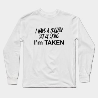 I'm Taken | Engaged | Single Taken Shirt | Newly Engaged | Pre Wedding Gift | Honeymoon Shirt | Just Married Shirt | Funny Wedding Shirt Long Sleeve T-Shirt